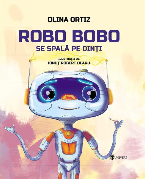Robo Bobo se spală pe dinți - Olina Ortiz - Univers