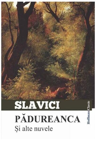 Pădureanca și alte nuvele - Ioan Slavici - Hoffman