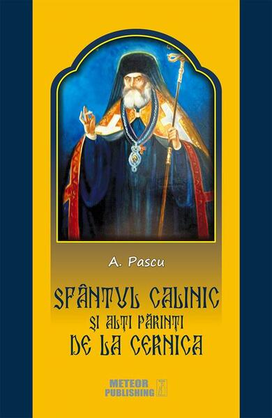 Sfântul Calinic şi alţi Părinţi de la Cernica - A. Pascu - Meteor Press