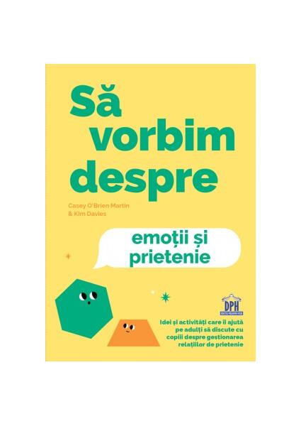 Să vorbim despre emoții și prietenie - Casey O’Brien Martin, Kim Davies - Didactica Publishing House