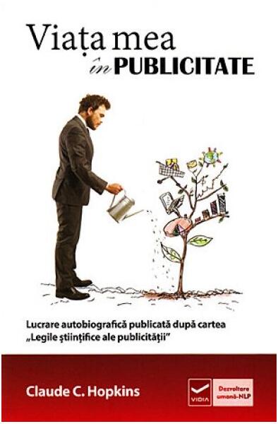 Viaţa mea în publicitate - Claude C. Hopkins - Vidia