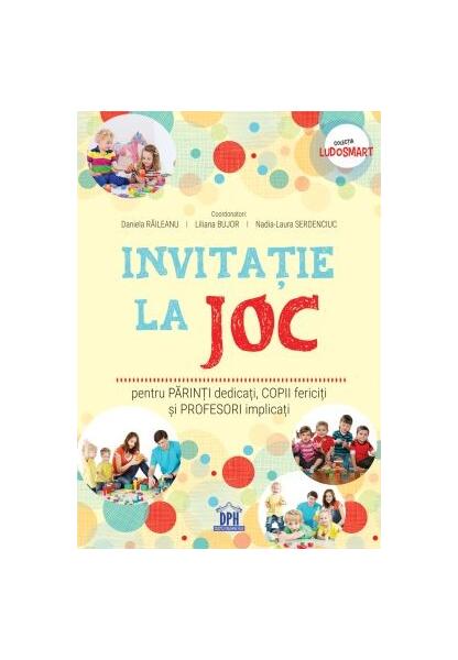Invitație la joc: pentru părinți dedicați, copii fericiți și profesori implicați - Anisoara Bereholschi, Dorina Vieriu, Iuliana Alecsa, Marinela Handruc, Otilia Flocea, Adriana Samson, Aura-Florentina Pomparău, Dorina Dunăreanu, Elena