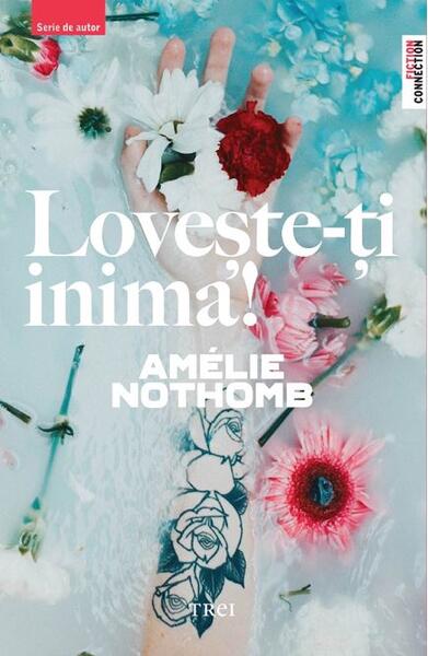 Lovește-ți inima! - Amélie Nothomb - Trei