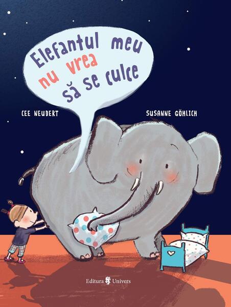 Elefantul meu nu vrea să se culce - Cee Neudert - Univers