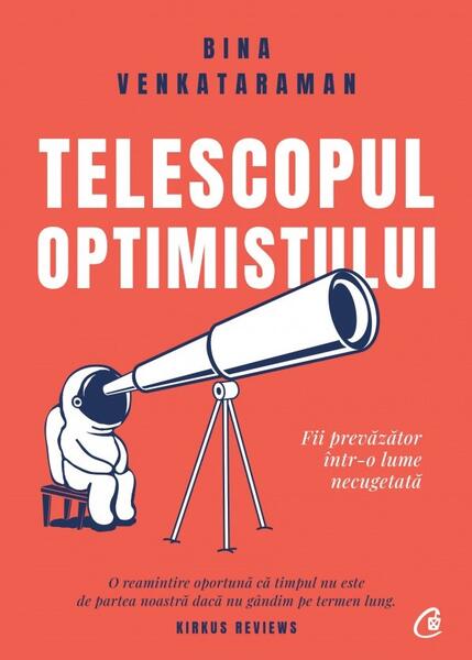 Telescopul optimistului - Bina Venkataraman - Curtea Veche
