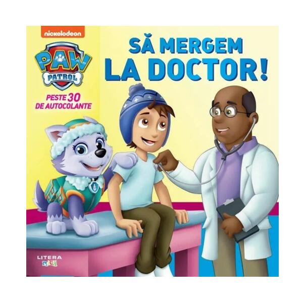 Patrula Cățelușilor. Să mergem la doctor! - Tex Huntley - Litera mică