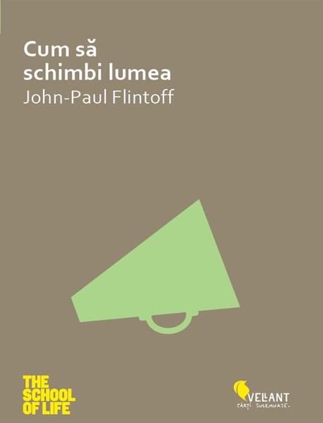 Cum să schimbi lumea - Jean-Paul Flintoff - Vellant
