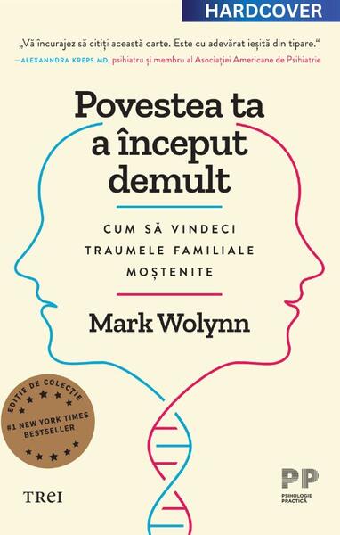 Povestea ta a început demult. Cum să vindeci traumele familiale moștenite - Mark Wolynn - Trei