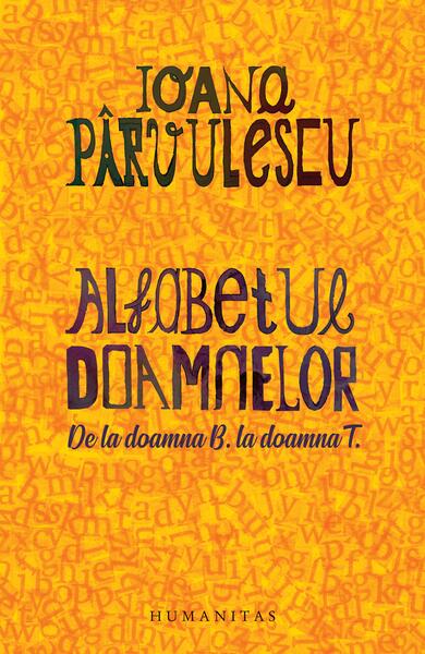 Alfabetul doamnelor - Ioana Pârvulescu - Humanitas