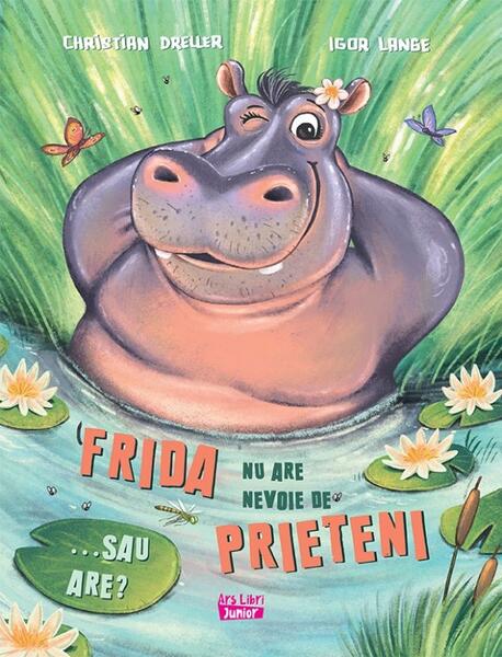 Frida nu are nevoie de prieteni... sau are? - Christian Deller, Igor Langer - Ars Libri