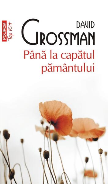 Până la capătul pământului (Top 10+) - David Grossman - Polirom