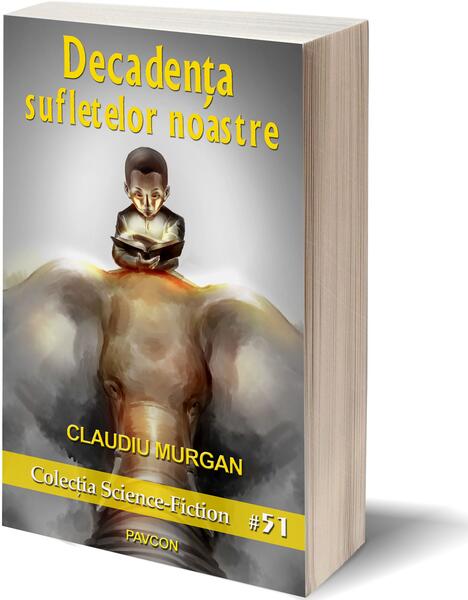 Decandența sufletelor noastre - Claudiu Murgan - Pavcon
