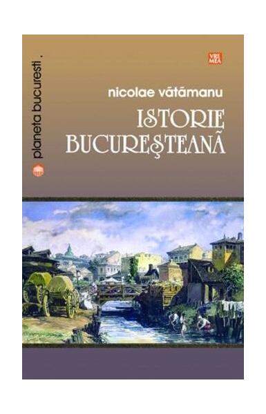 Istorie bucureșteană - Nicolae Vătămanu - Vremea