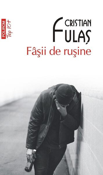 Fâșii de rușine - Cristian Fulaş - Polirom