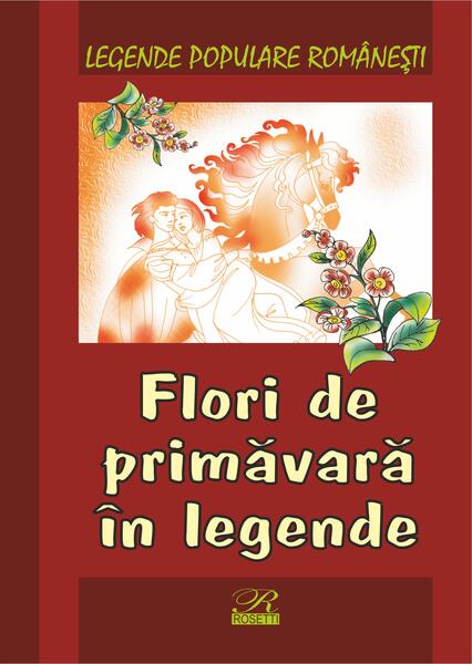 Flori de primăvară în legende - Nicoleta Coatu - Rosetti Internaţional