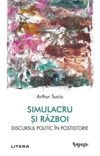 Simulacru și război - Arthur Suciu - Litera