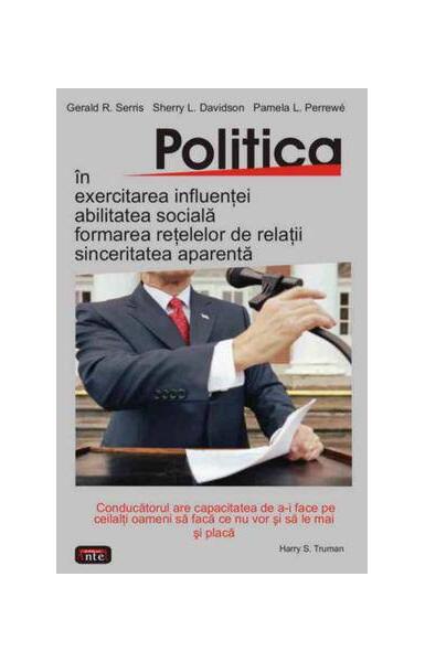 Politica - Gerald R. Serris, Pamela L. Perrewe, Sherry L. Davidson - Antet Revolution