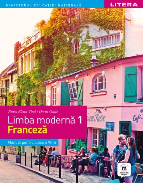 Limba modernă 1 - Limba franceză. Manual. Clasa a VII-a - Raisa Elena Vlad, Dorin Gulie - Litera
