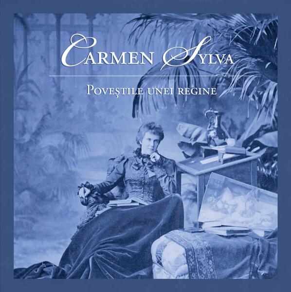 Poveștile unei regine - Carmen Sylva - Curtea Veche