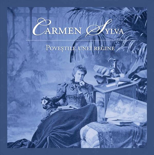 Poveștile unei regine - Carmen Sylva - Curtea Veche