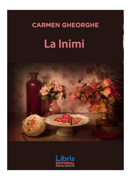 La Inimi - Carmen Gheorghe - Libris Editorial