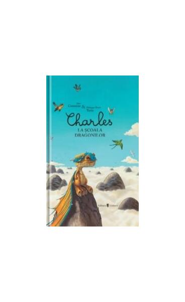 Charles la școala dragonilor - Alec Cousseau, Philippe-Erin Turin - Univers