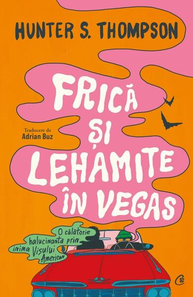 Frică și lehamite în Vegas - Hunter S. Thompson - Curtea Veche