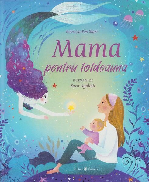 Mama pentru totdeauna - Rebecca Fox Starr - Univers