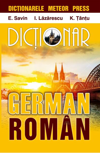 Dicționar german-român - Emilia Savin, Ioan Lăzărescu - Meteor Press