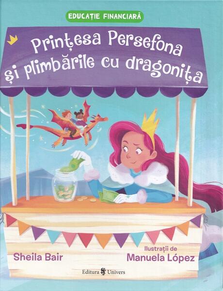 Prințesa Persefona și plimbările cu dragonița - Sheila Bair - Univers