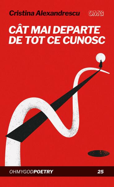 Cât mai departe de tot ce cunosc - Cristina Alexandrescu - OMG Publishing House