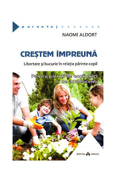 Creştem împreună - Naomi Aldort - Herald