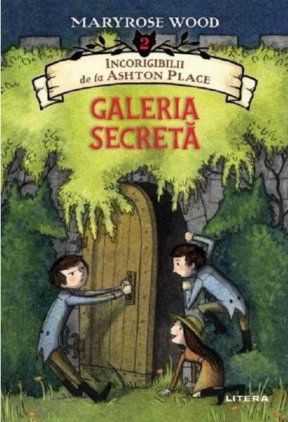 Incorigibilii de la Ashton Place.Galeria secretă vol.2 - Maryrose Wood - Litera