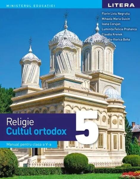 Manual. Religie - Cultul ortodox. Clasa a V-a - Paperback brosat - Mihaela Maria Guicin, Claudia Krenek, Claudia-Viorica Boha, Florin Liviu Negrutiu, Ioana Corujan, Luminita Felicia Prahanca - Litera
