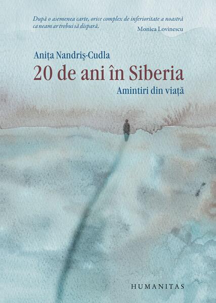 20 de ani în Siberia - Aniţa Nandriş-Cudla - Humanitas