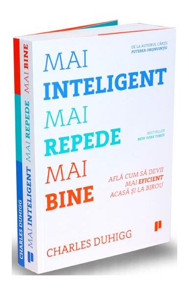 Mai inteligent, mai repede, mai bine - Charles Duhigg - Publica