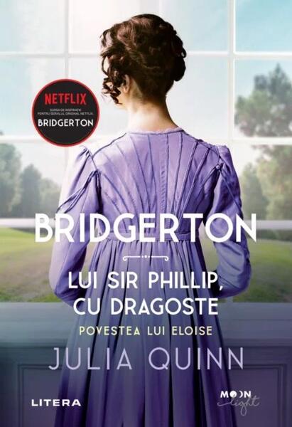 Lui Sir Phillip, cu dragoste. Bridgerton (Vol. 5) - Julia Quinn - Litera