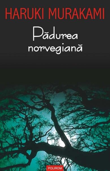 Padurea norvegiană - Haruki Murakami - Polirom