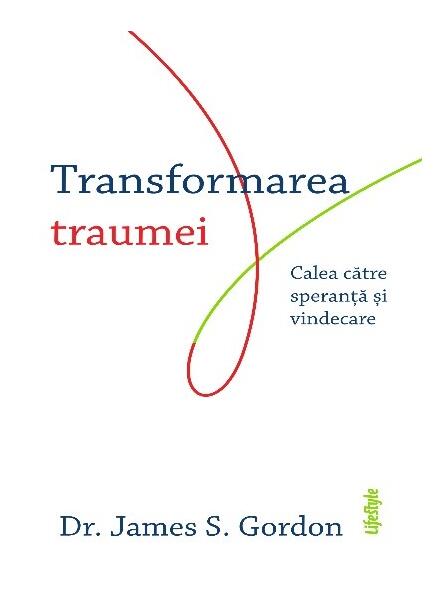 Transformarea traumei - James S. Gordon - Lifestyle