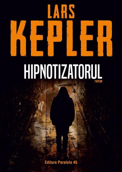 Hipnotizatorul - Lars Kepler - Paralela 45
