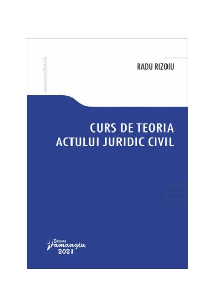 Curs de teoria actului juridic civil - Radu Rizoiu - Hamangiu