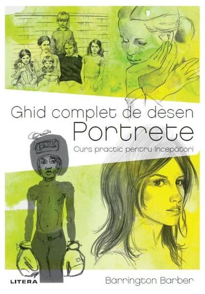 Ghid complet de desen: Portrete - Barrington Barber - Litera