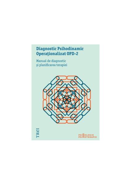 Diagnostic Psihodinamic Operaţionalizat OPD‑2. Manual de diagnostic şi planificarea terapiei - Colectiv OPD - Trei