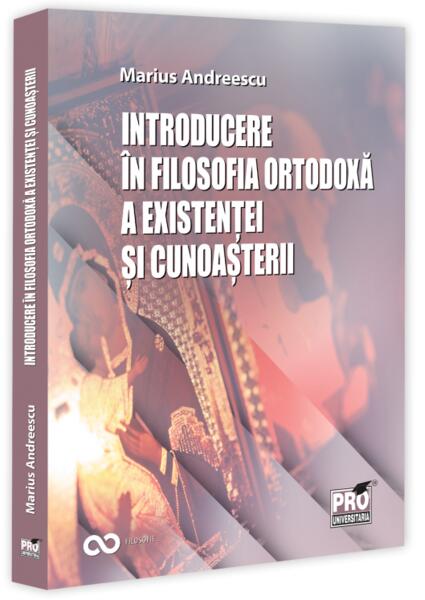 Introducere in filosofia ortodoxa a existentei si cunoasterii - Paperback brosat - Pro Universitaria