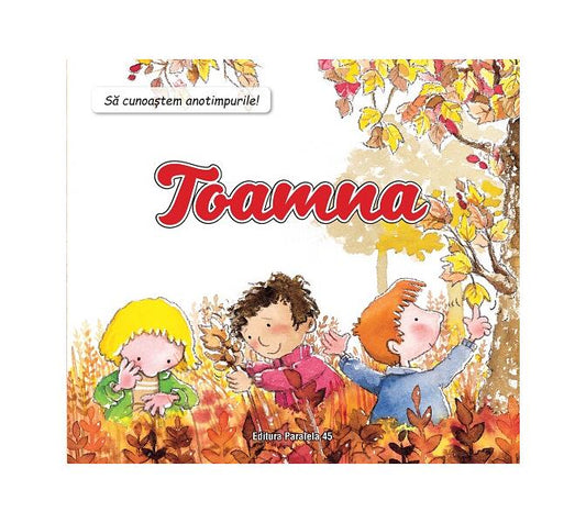Să cunoaștem anotimpurile! Toamna - Núria Roca, Rosa Maria Curto - Paralela 45