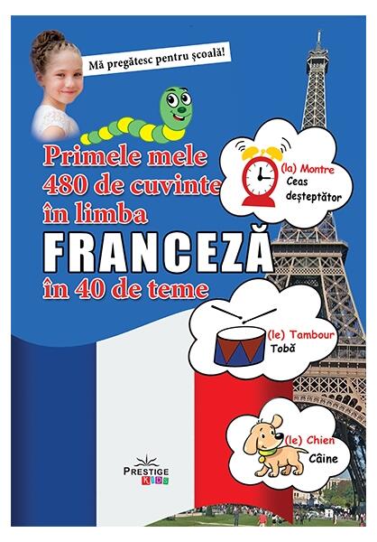 Primele mele 480 de cuvinte în limba franceză în 40 de teme - Prestige