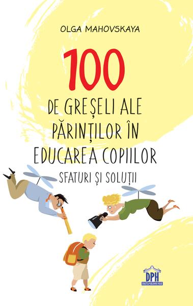 100 de greșeli ale părinților în educarea copiilor - Olga Mahovskaya - Didactica Publishing House