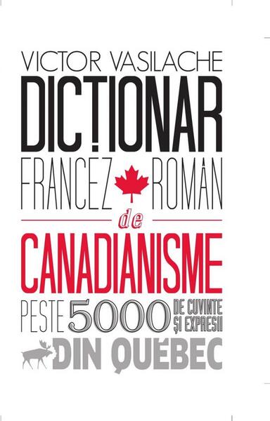 Dicţionar francez-român de canadianisme - Victor  Vasilache - Epigraf