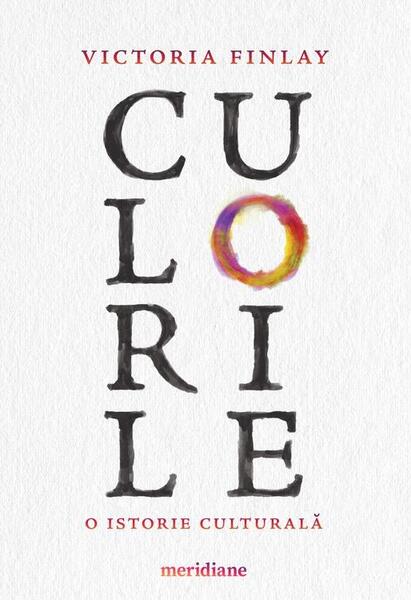 Culorile. O istorie culturală - Victoria Finlay - Art