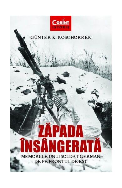 Zapada insangerata. Memoriile unui soldat german de pe Frontul de Est - Paperback brosat - Günter K. Koschorrek - Corint